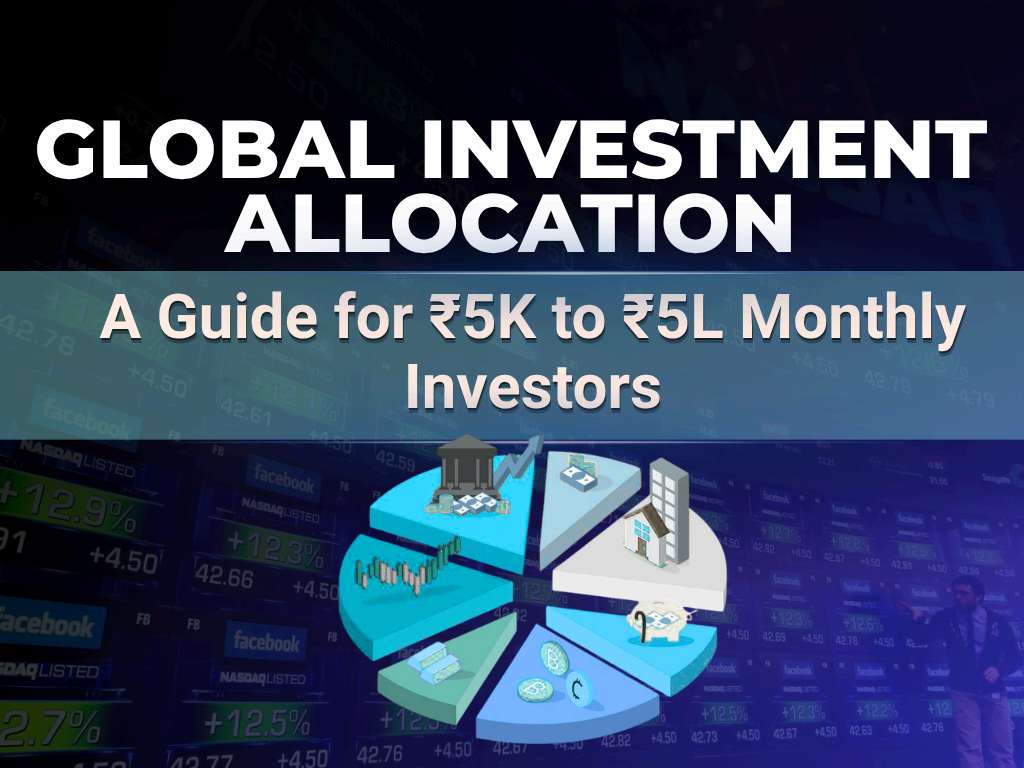 Global Investment Allocation: A Guide for ₹5K to ₹5L Monthly Investors